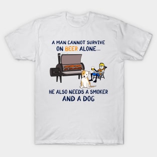 A Man Cannot Survive On Beer Alone He Also Needs A Smoker And A Dog Shirt T-Shirt